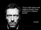  if-you-could-reason-wth-religious-people
 -there-would-be-no-religious-people-hous
e-500x375.jpg
